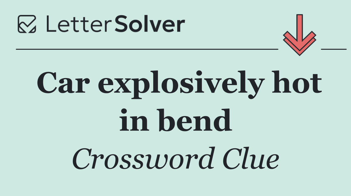 Car explosively hot in bend