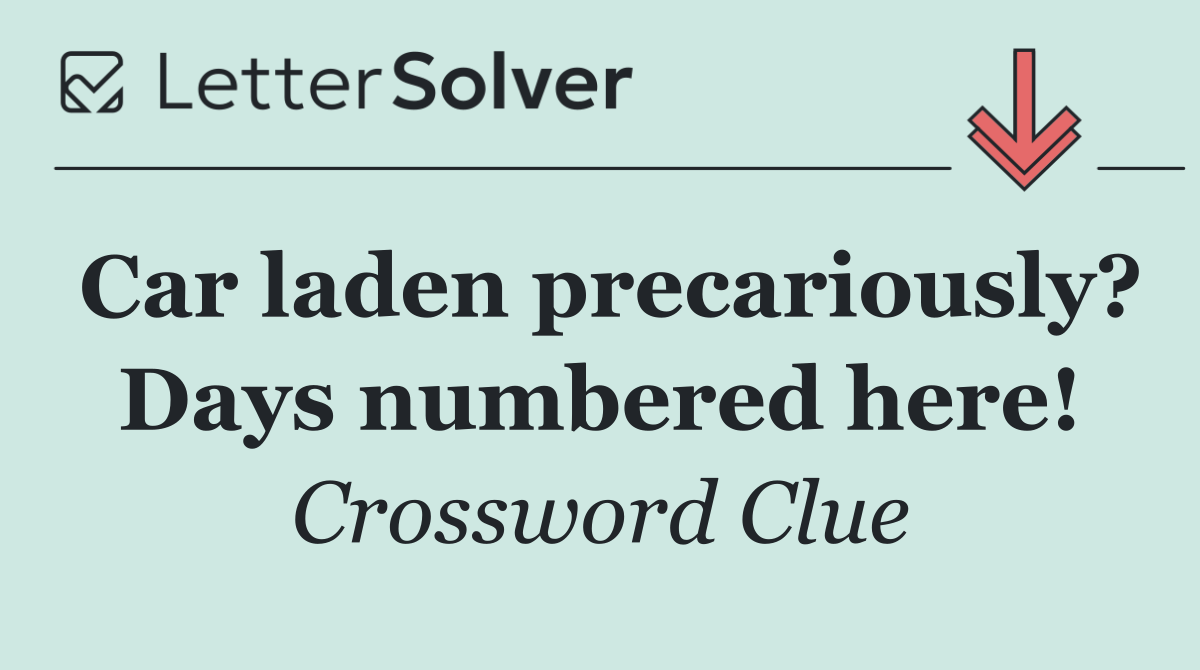 Car laden precariously? Days numbered here!