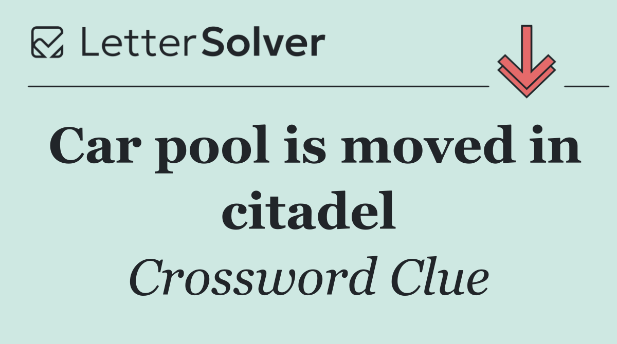 Car pool is moved in citadel