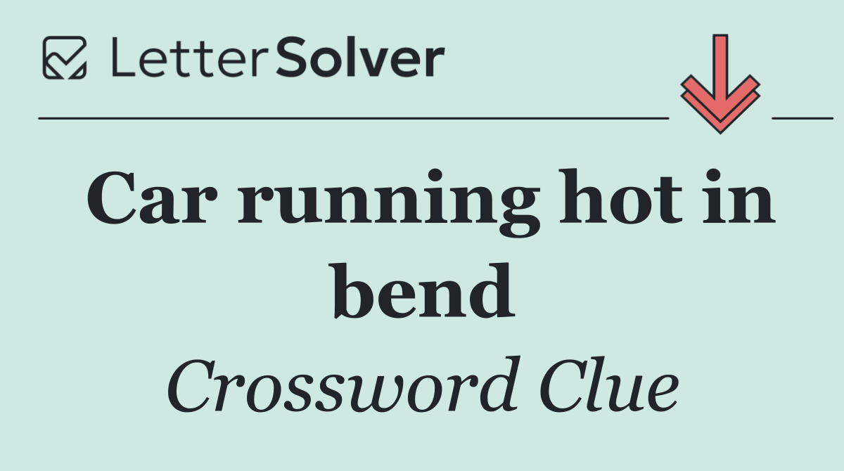 Car running hot in bend