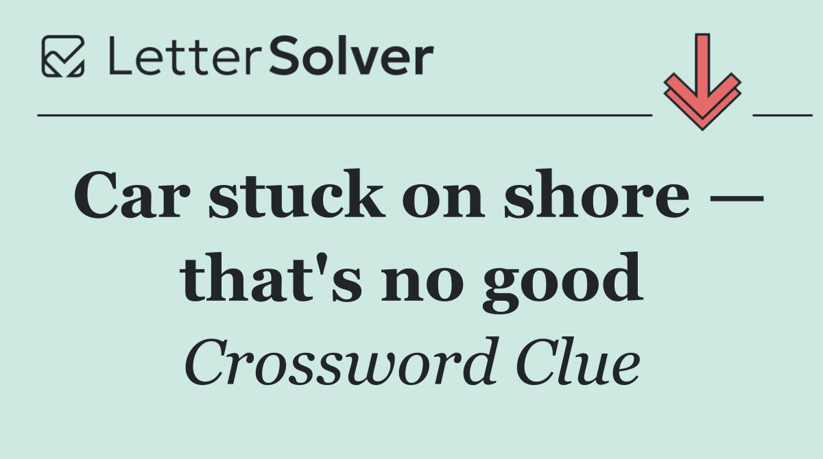 Car stuck on shore — that's no good