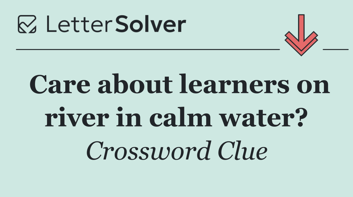 Care about learners on river in calm water?
