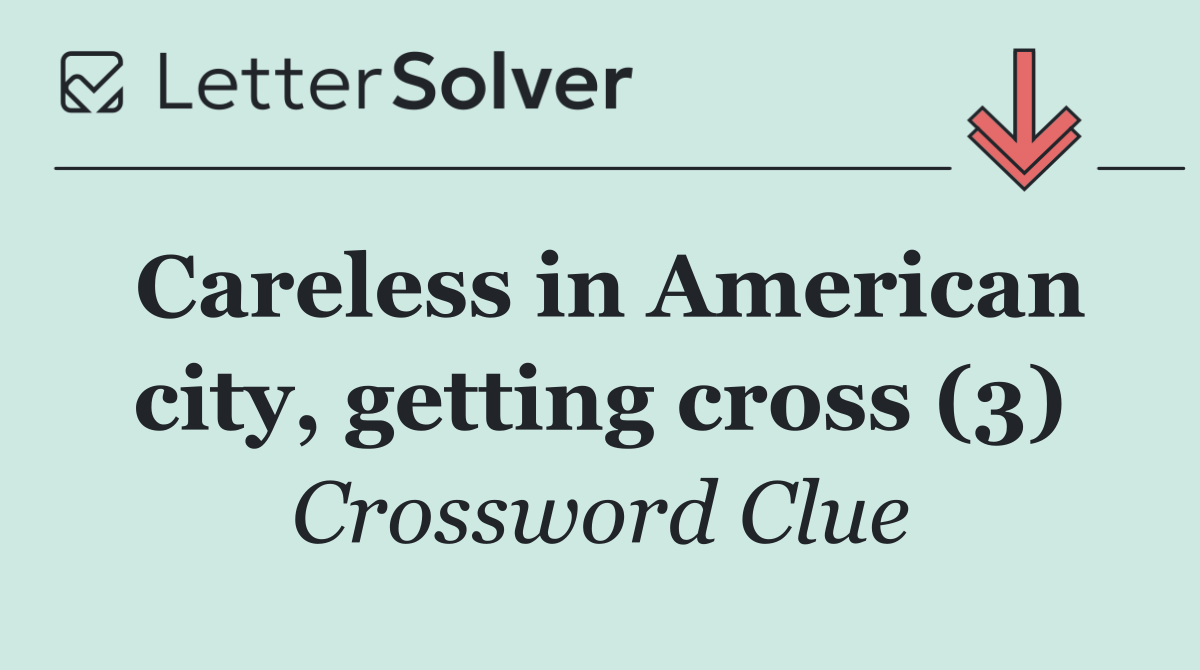 Careless in American city, getting cross (3)