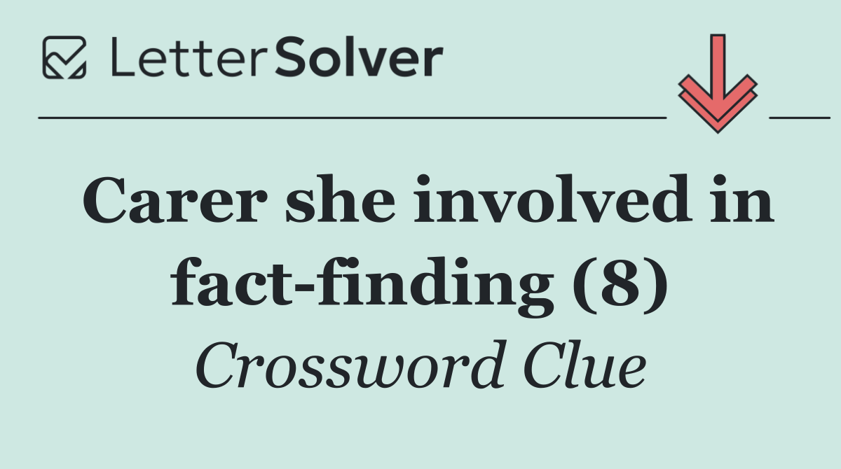 Carer she involved in fact finding (8)