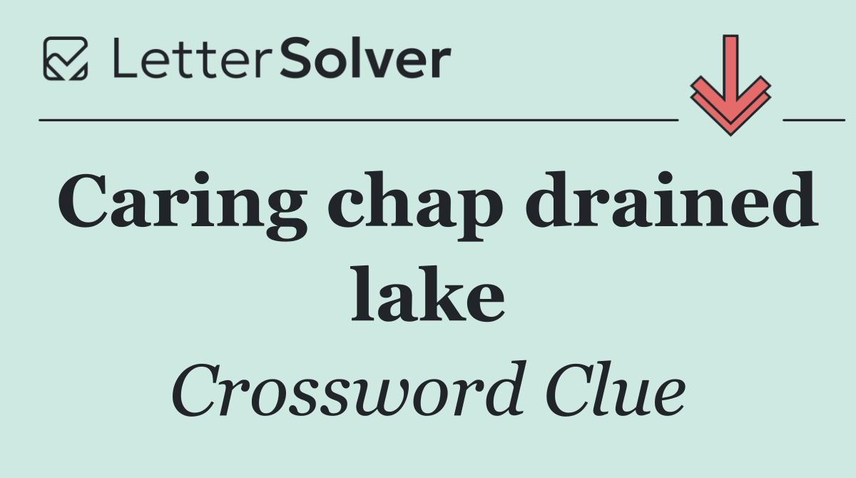 Caring chap drained lake