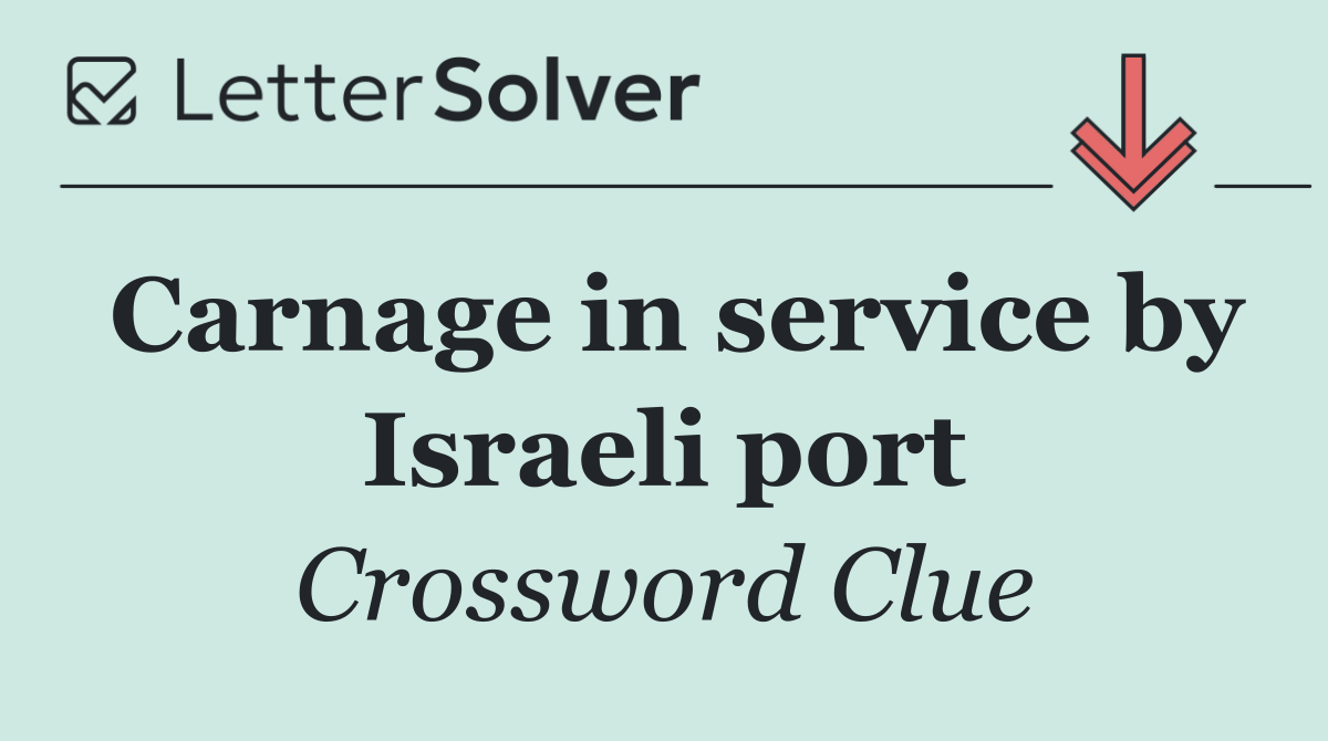 Carnage in service by Israeli port