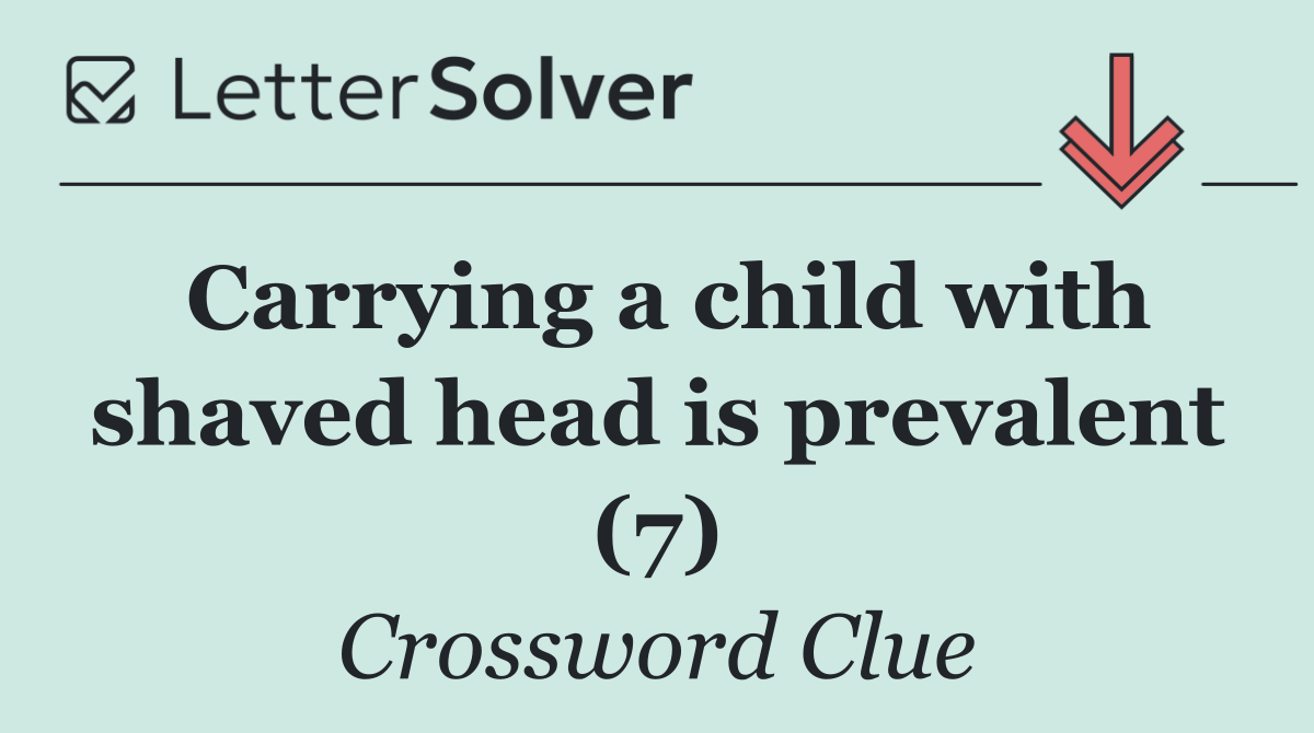 Carrying a child with shaved head is prevalent (7)