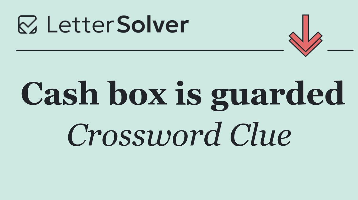 Cash box is guarded