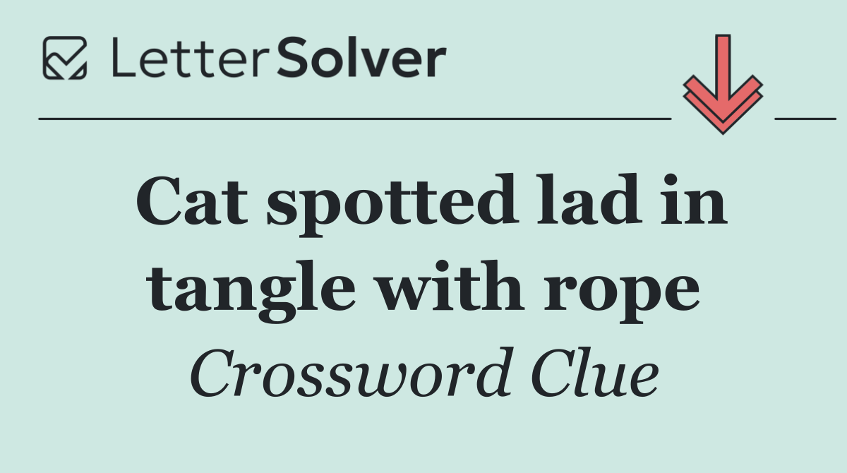 Cat spotted lad in tangle with rope