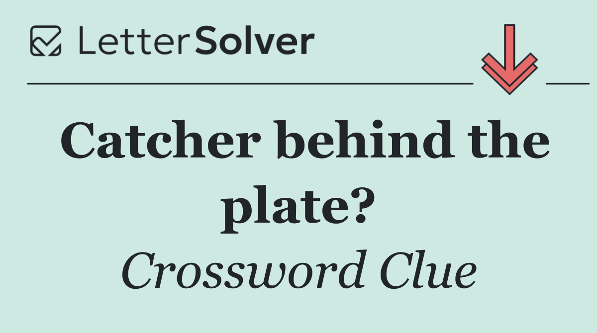 Catcher behind the plate?