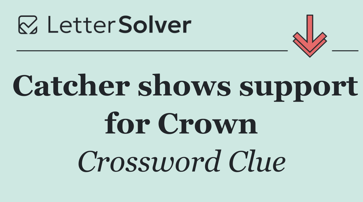 Catcher shows support for Crown