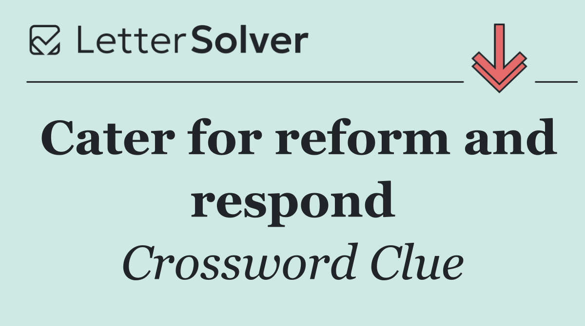 Cater for reform and respond