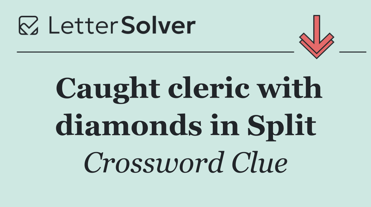 Caught cleric with diamonds in Split
