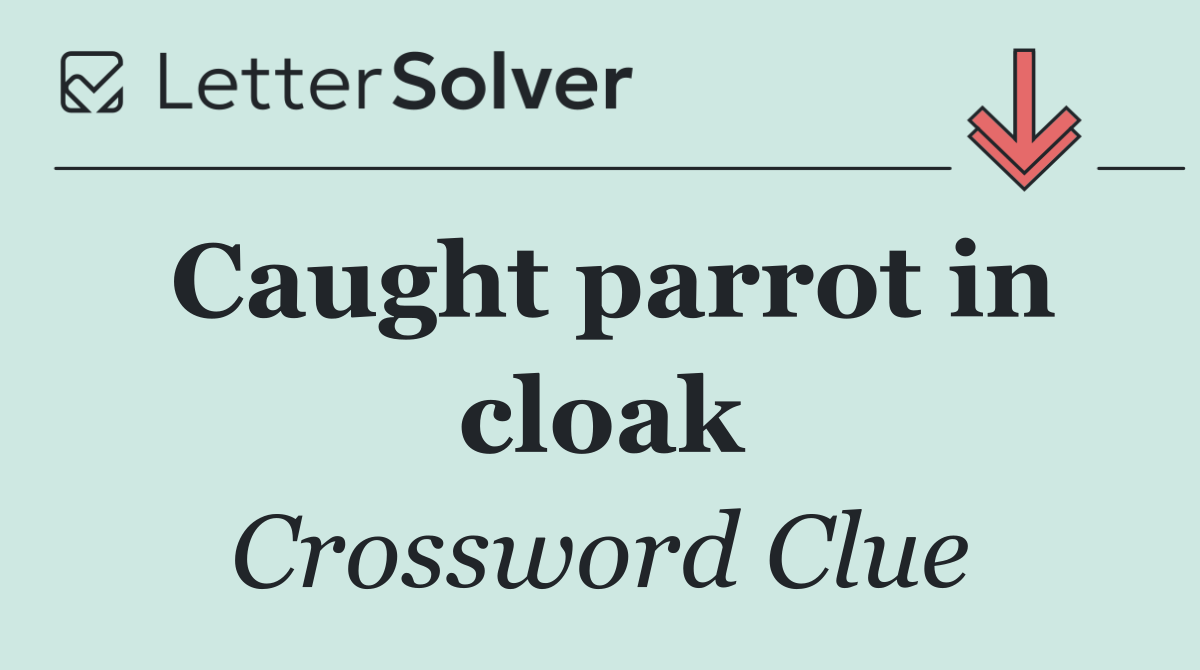 Caught parrot in cloak