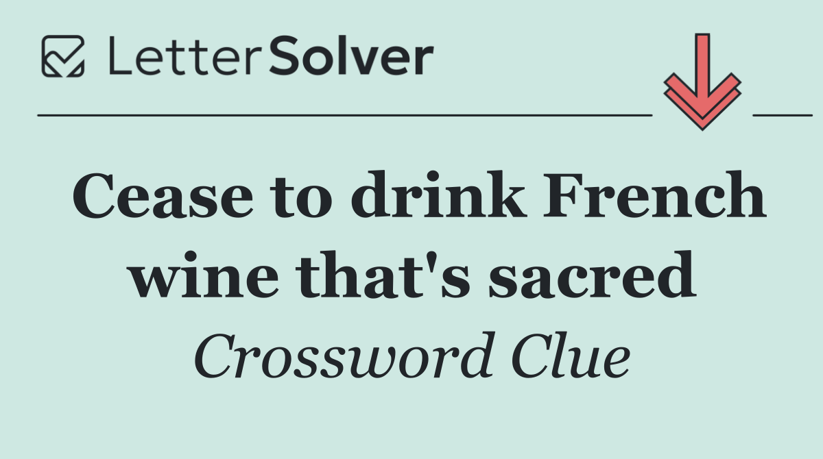Cease to drink French wine that's sacred