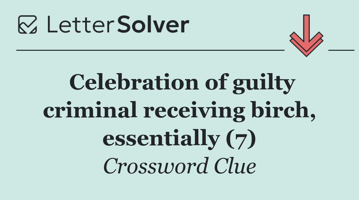 Celebration of guilty criminal receiving birch, essentially (7)