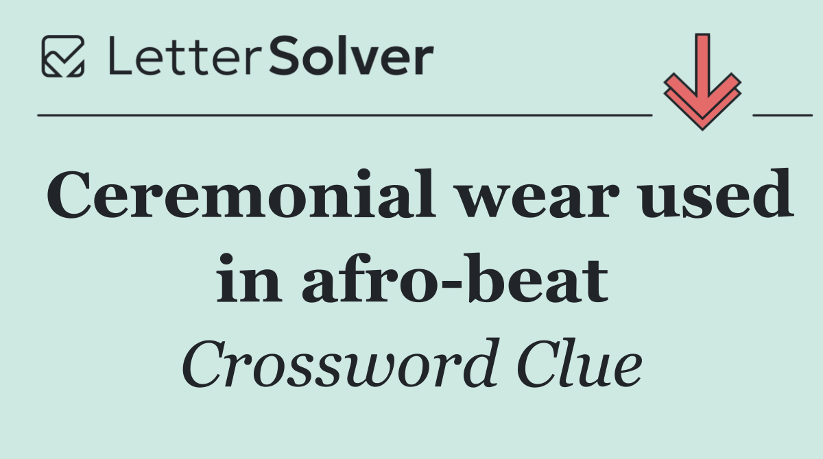 Ceremonial wear used in afro beat