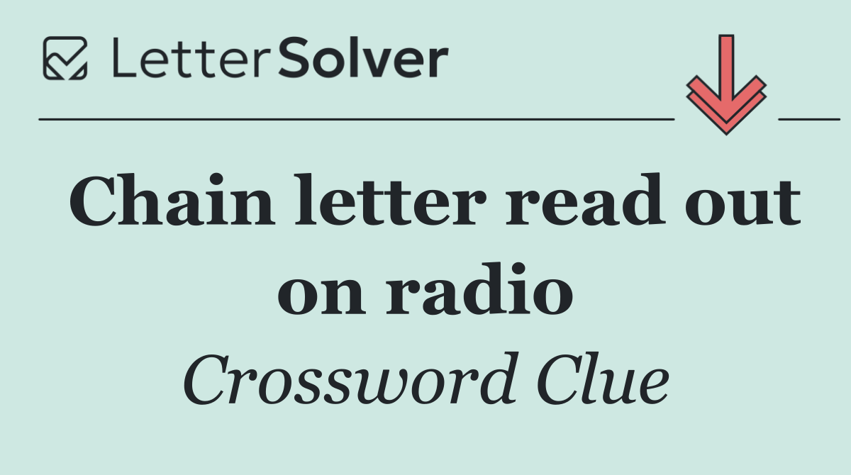 Chain letter read out on radio