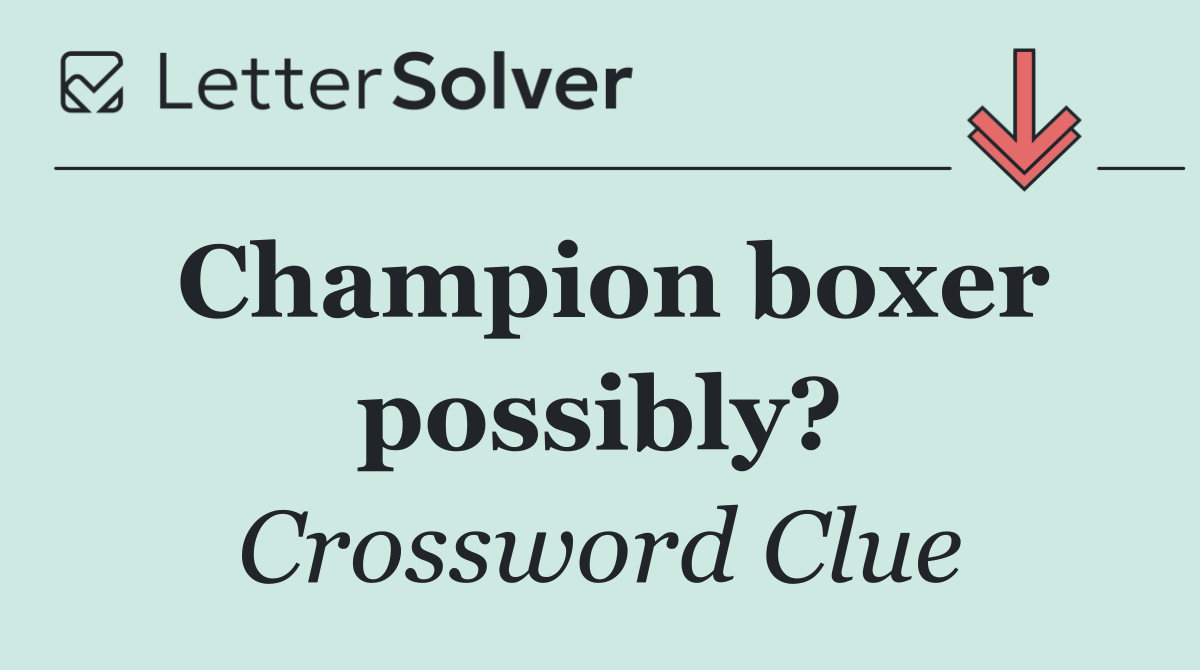 Champion boxer possibly?