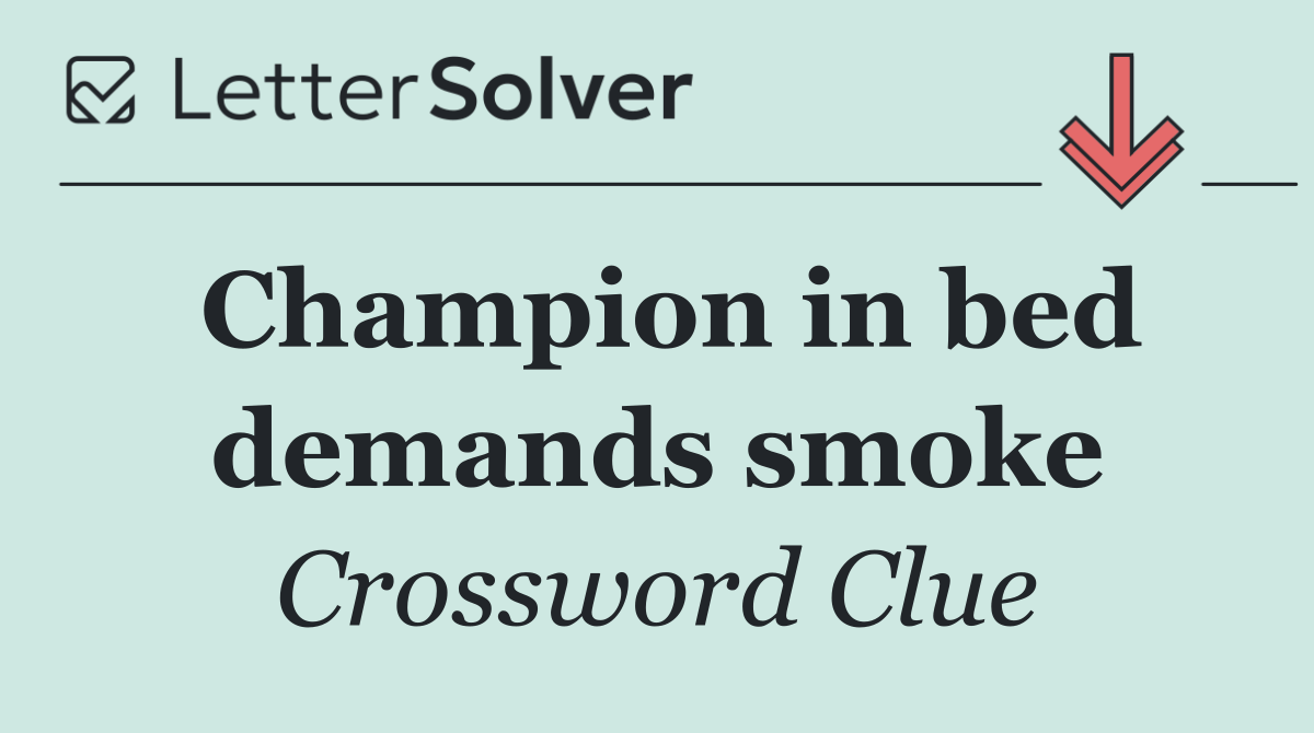 Champion in bed demands smoke
