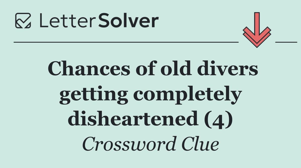 Chances of old divers getting completely disheartened (4)