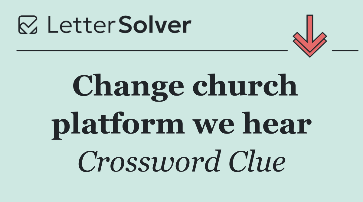 Change church platform we hear