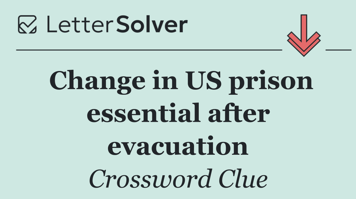 Change in US prison essential after evacuation