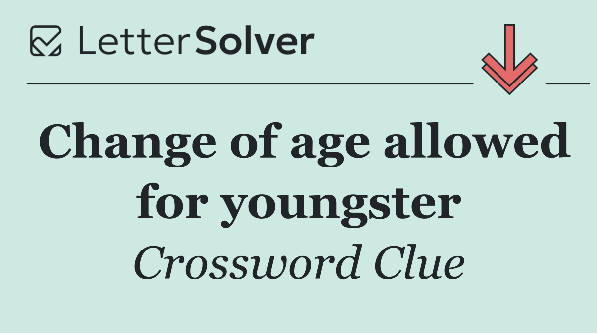 Change of age allowed for youngster