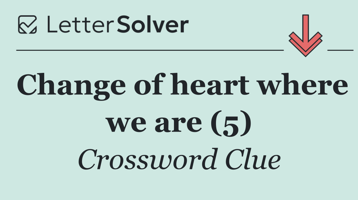 Change of heart where we are (5)