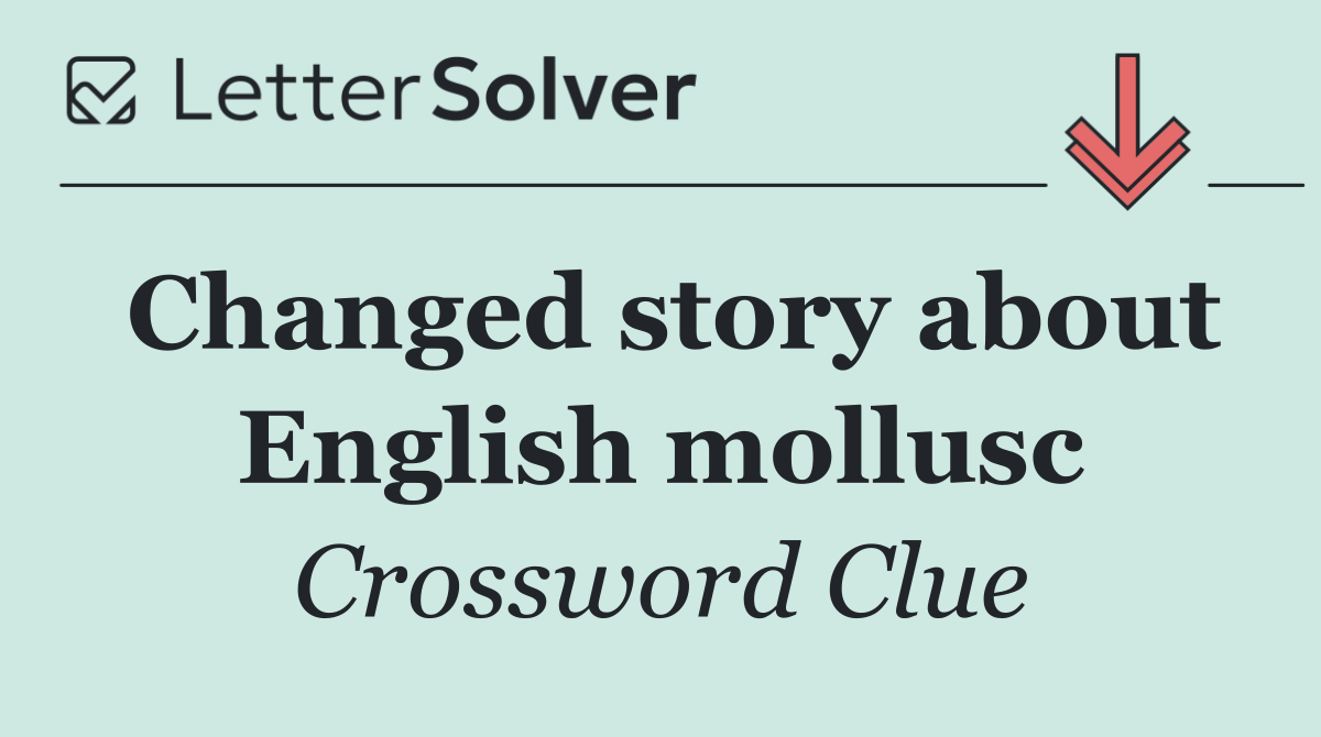 Changed story about English mollusc
