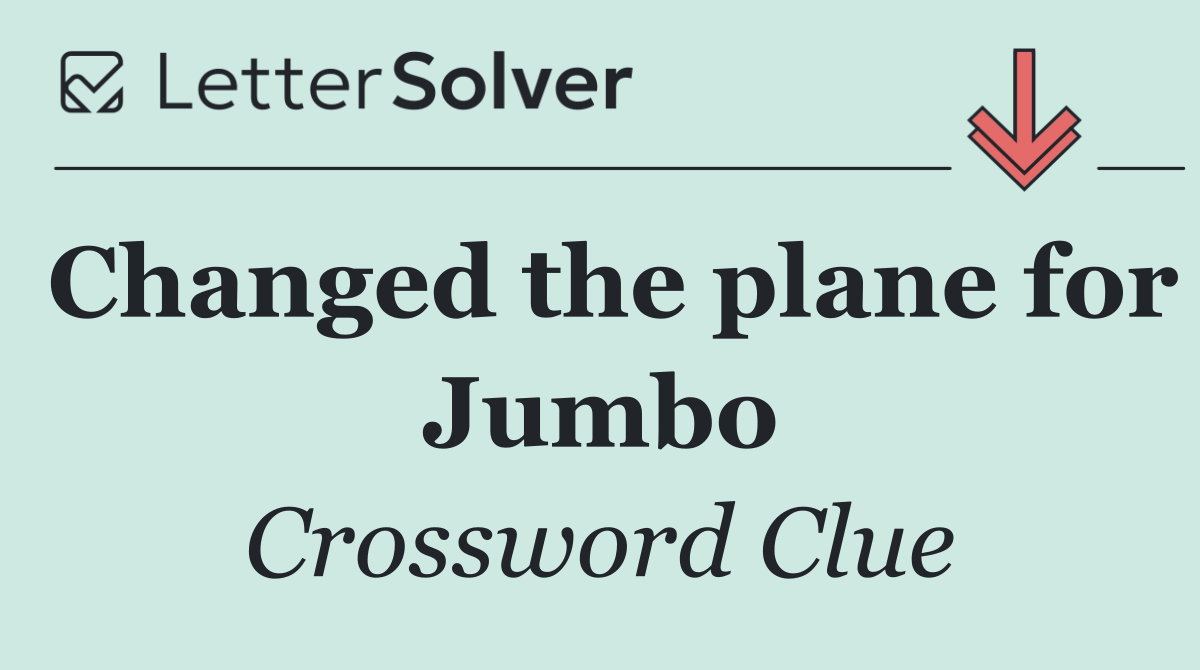 Changed the plane for Jumbo