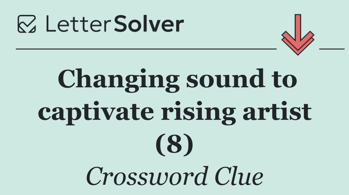 Changing sound to captivate rising artist (8)