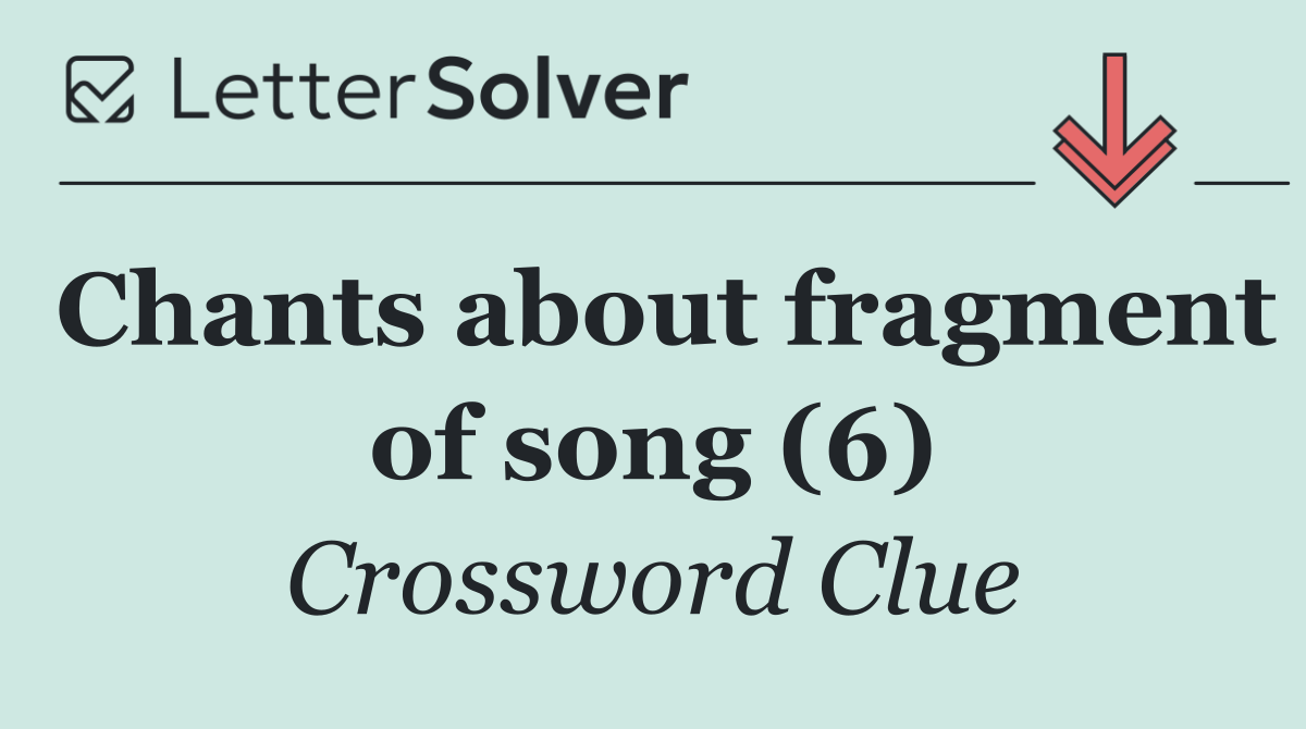 Chants about fragment of song (6)