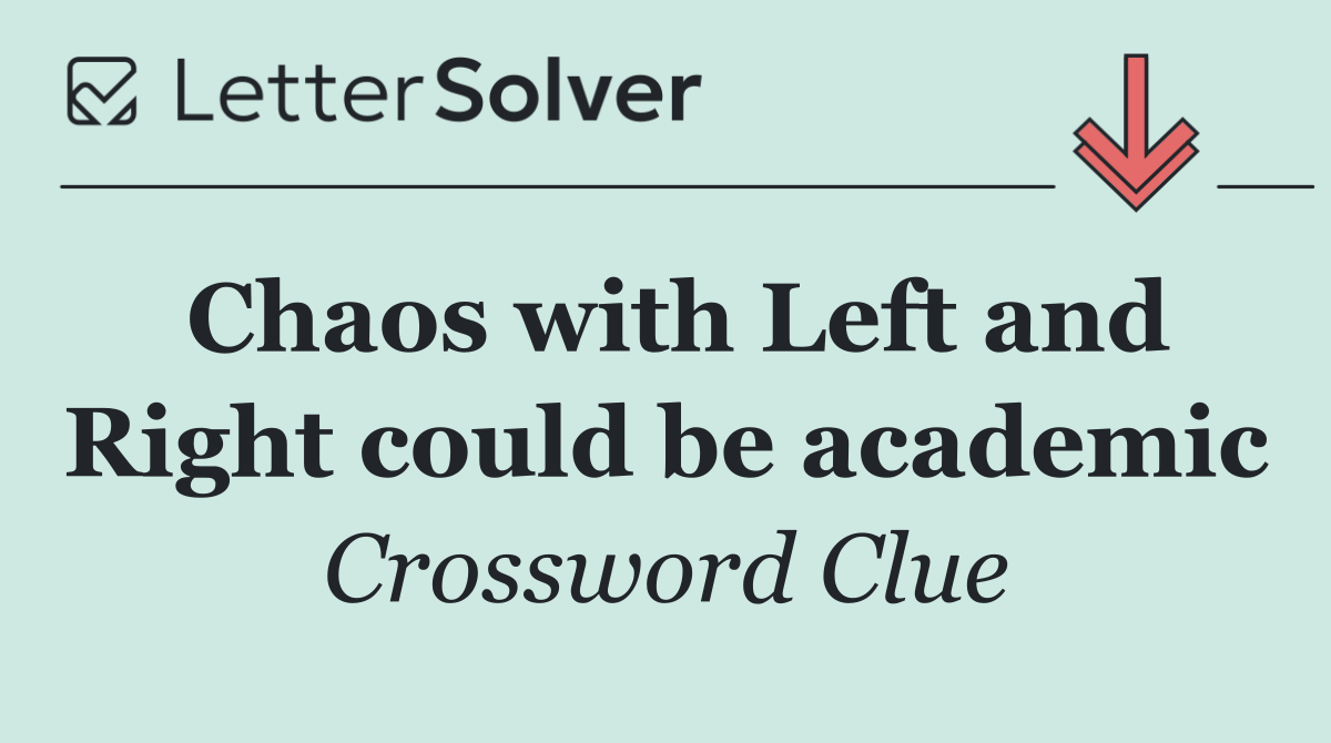 Chaos with Left and Right could be academic