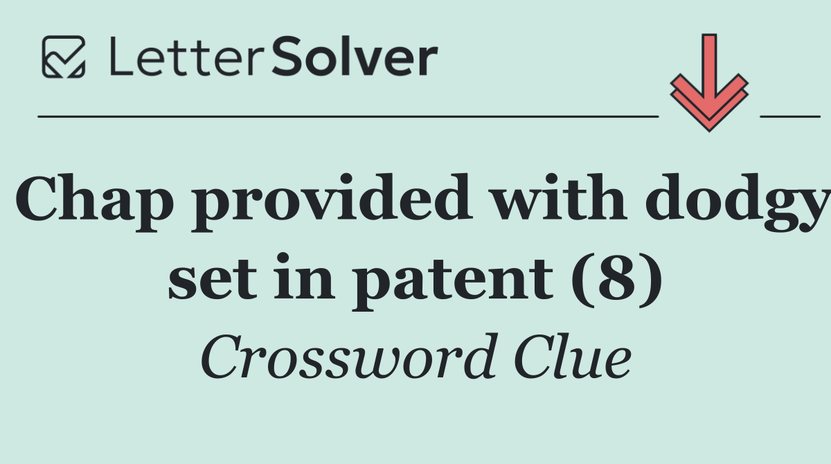 Chap provided with dodgy set in patent (8)