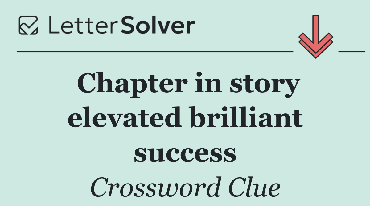 Chapter in story elevated brilliant success