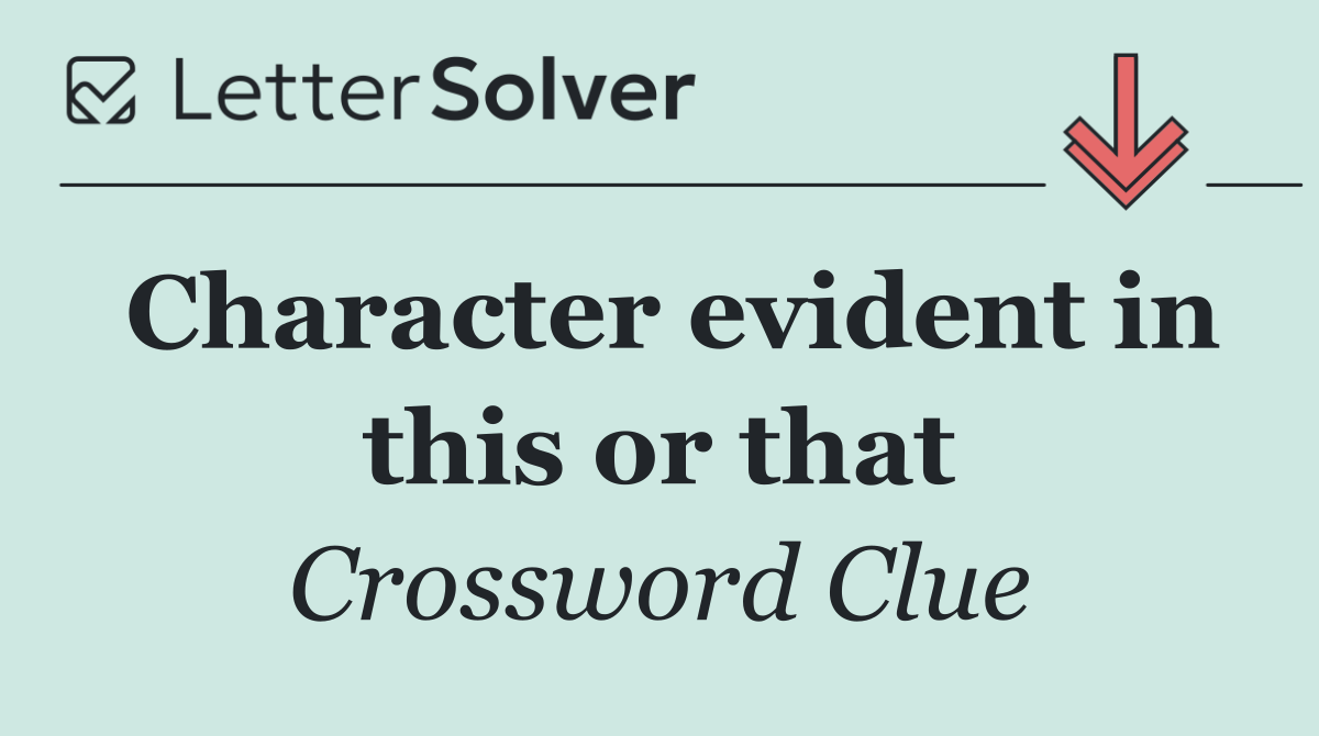 Character evident in this or that