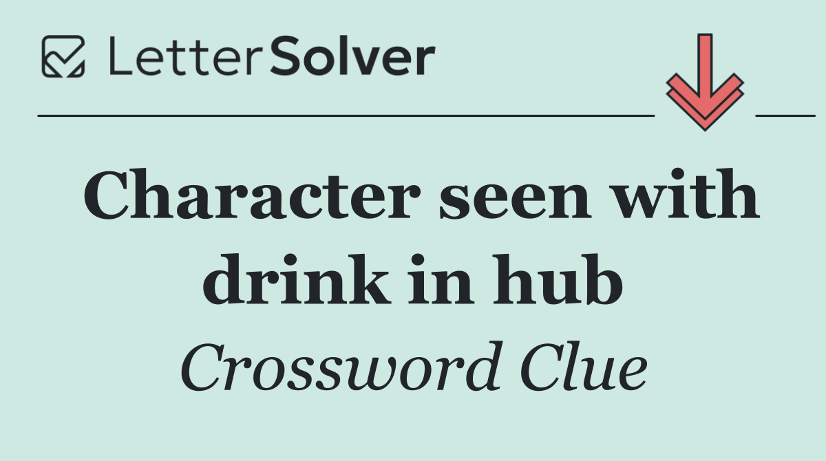 Character seen with drink in hub