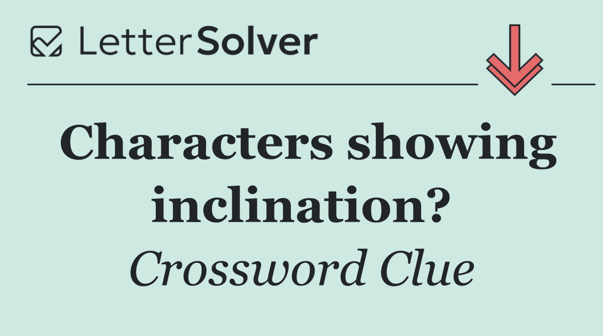 Characters showing inclination?