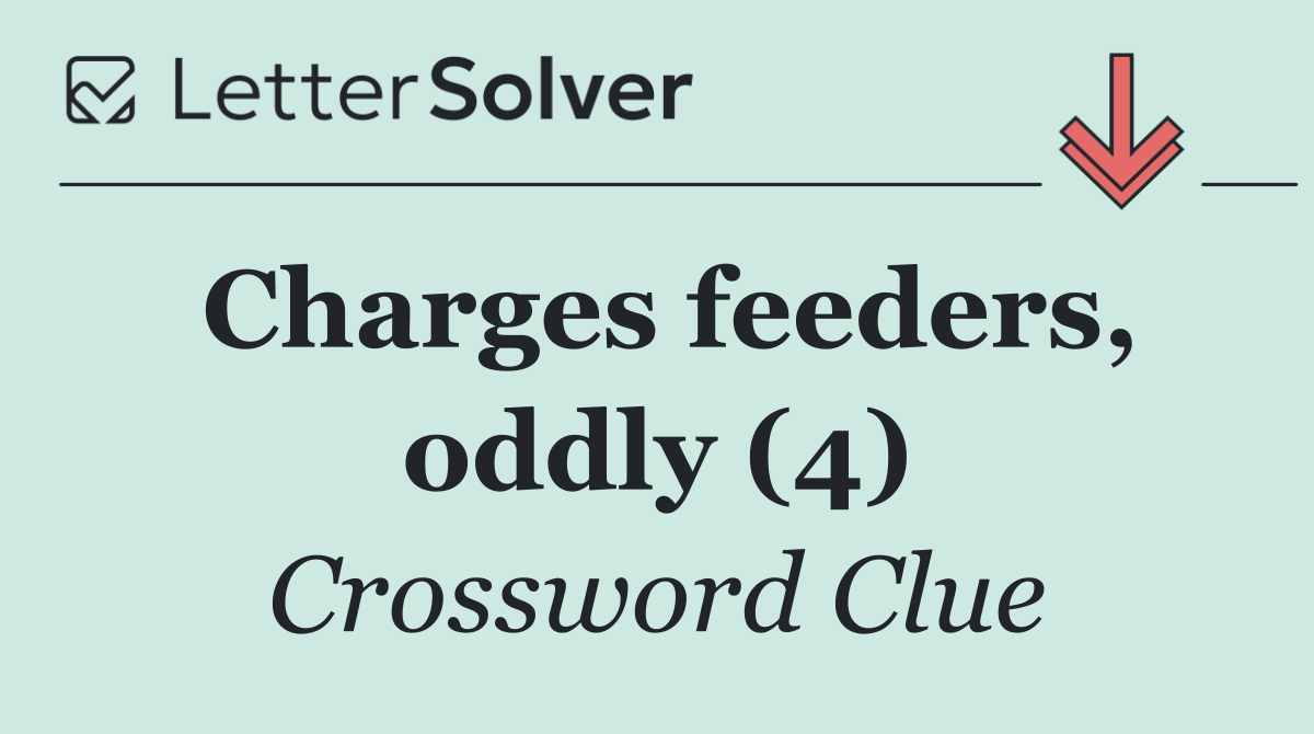 Charges feeders, oddly (4)