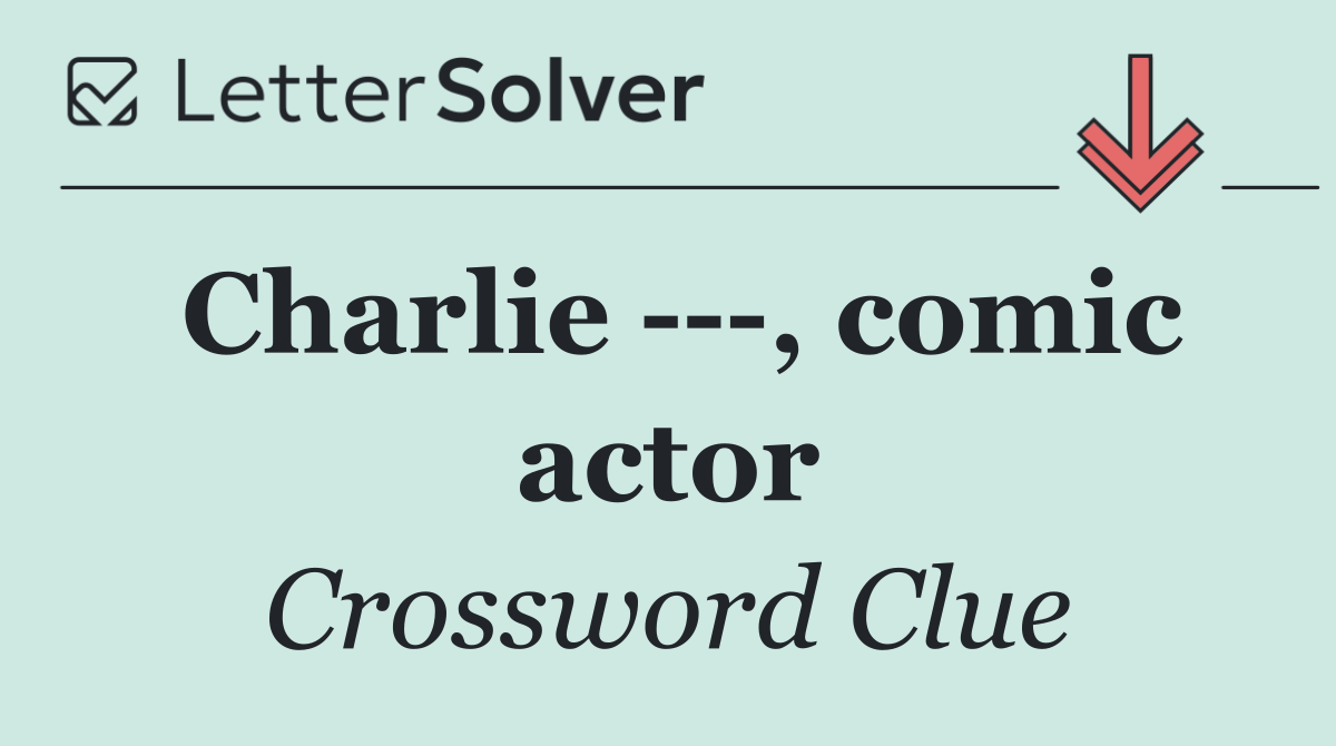 Charlie    , comic actor