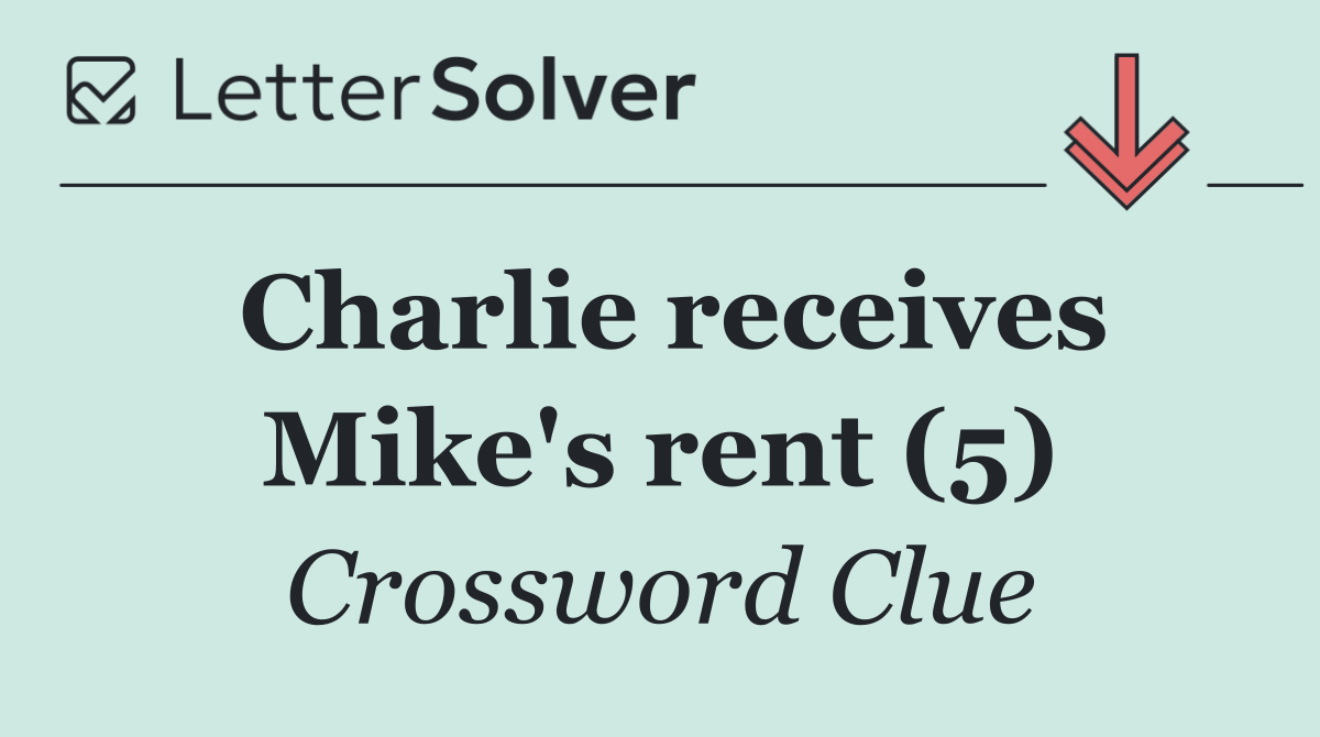Charlie receives Mike's rent (5)