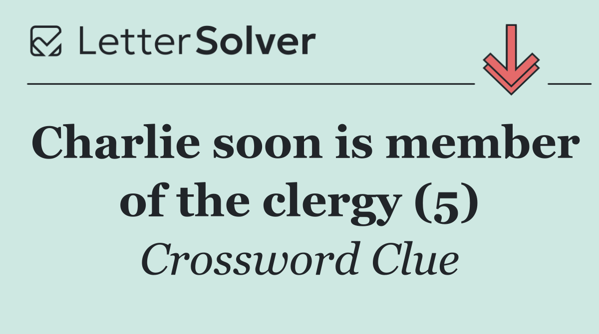 Charlie soon is member of the clergy (5)