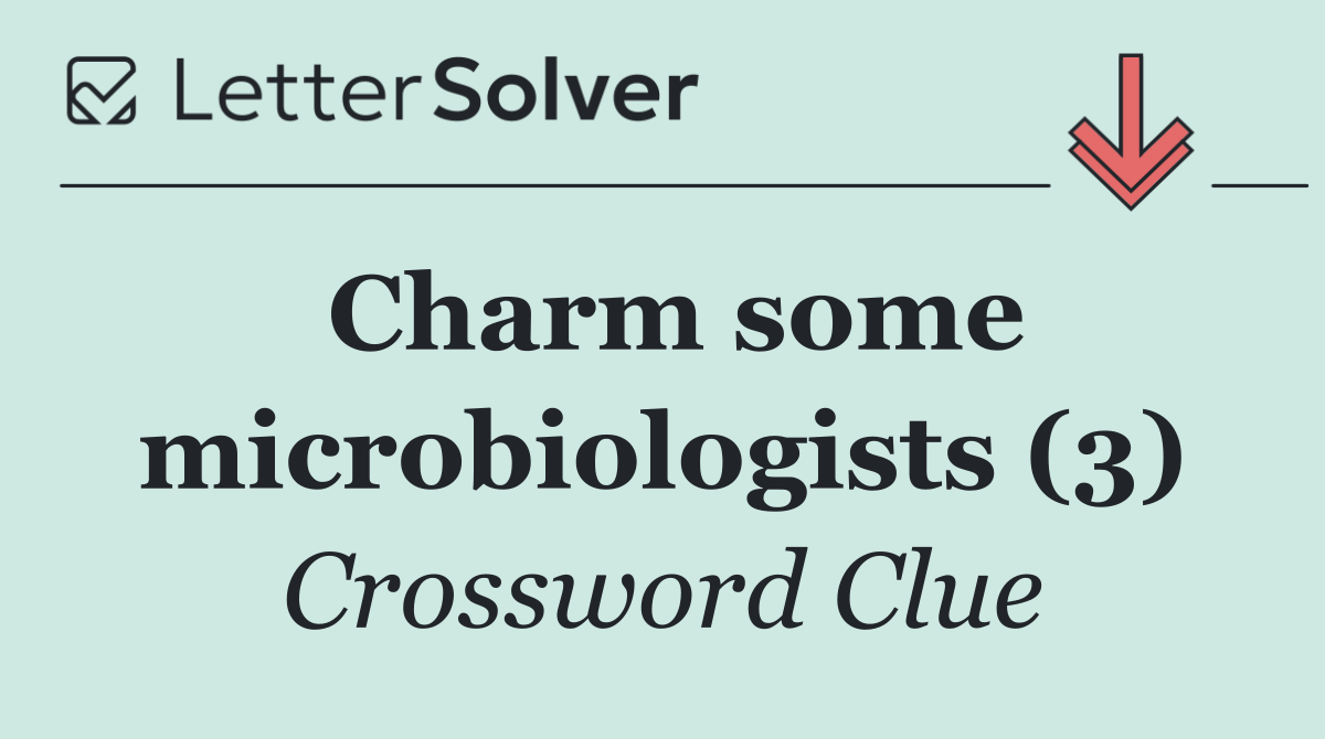 Charm some microbiologists (3)