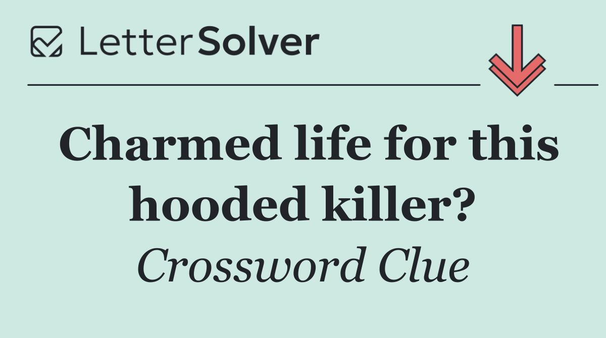 Charmed life for this hooded killer?