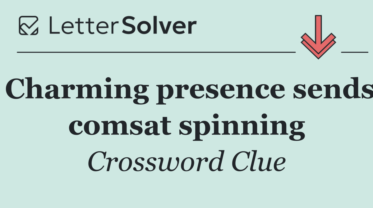 Charming presence sends comsat spinning