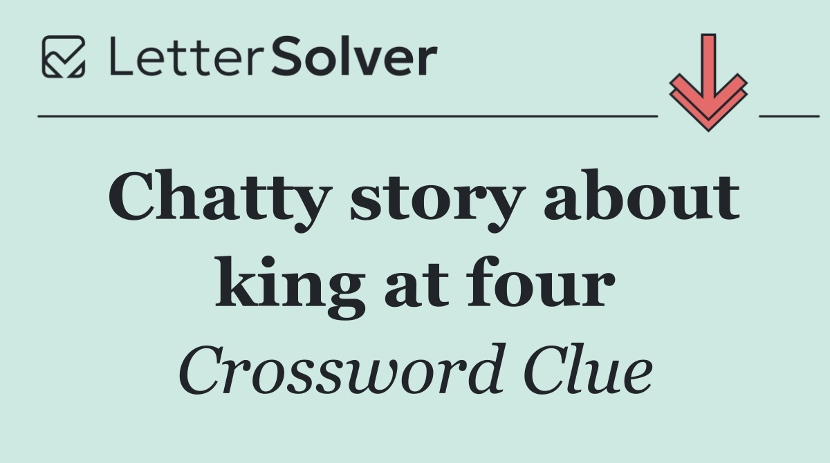 Chatty story about king at four