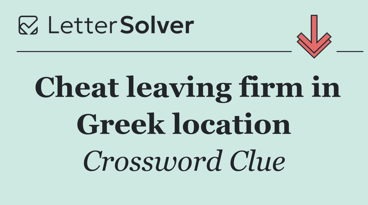 Cheat leaving firm in Greek location