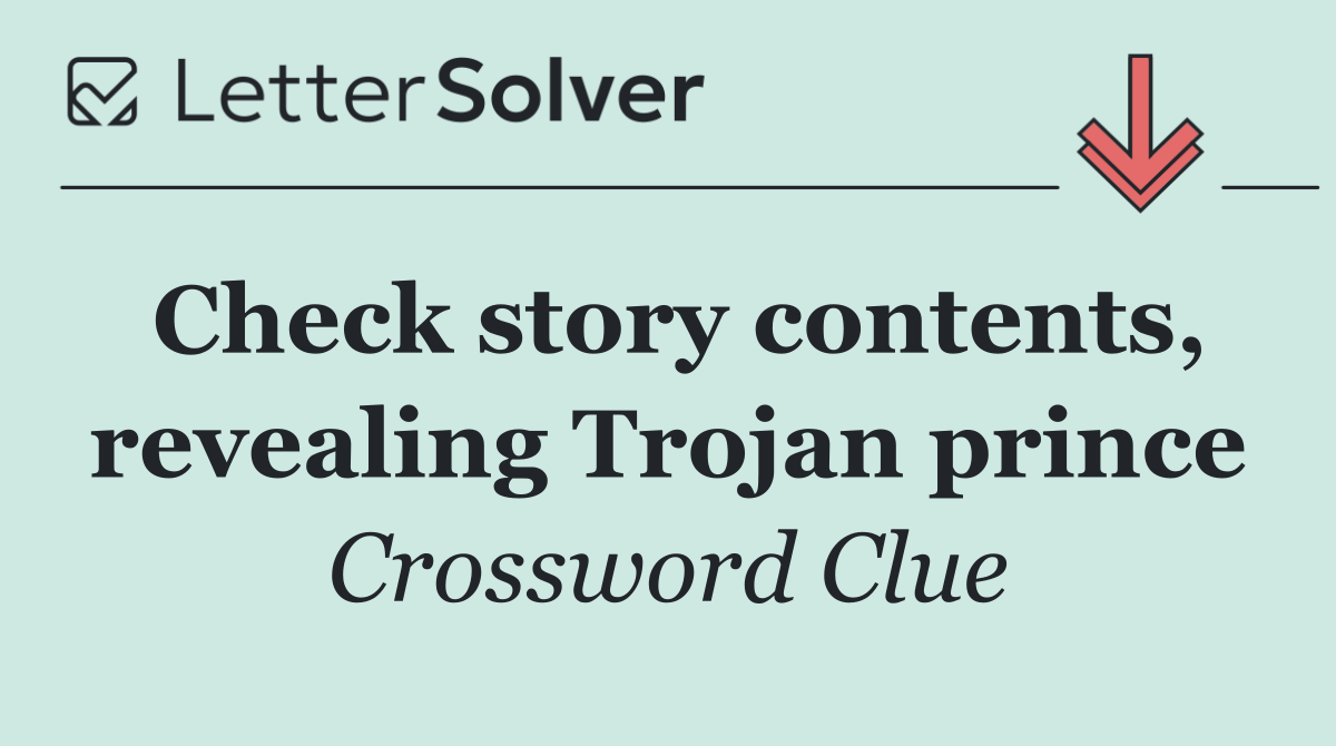 Check story contents, revealing Trojan prince