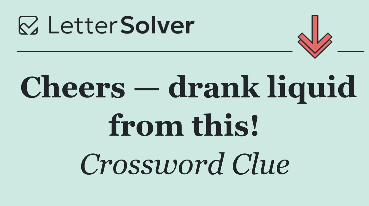 Cheers — drank liquid from this!